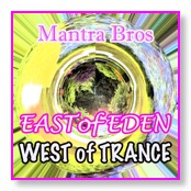 Mantra Bros East of Eden, West of Trance
